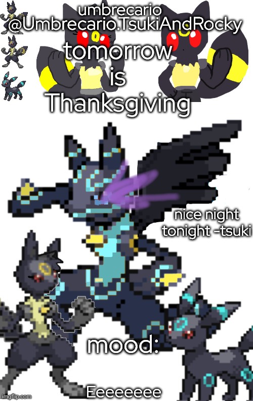 ... | tomorrow is Thanksgiving; Eeeeeeee | image tagged in umbrecario tsukiandrocky | made w/ Imgflip meme maker