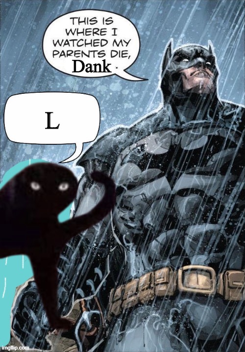 Dank; L | made w/ Imgflip meme maker