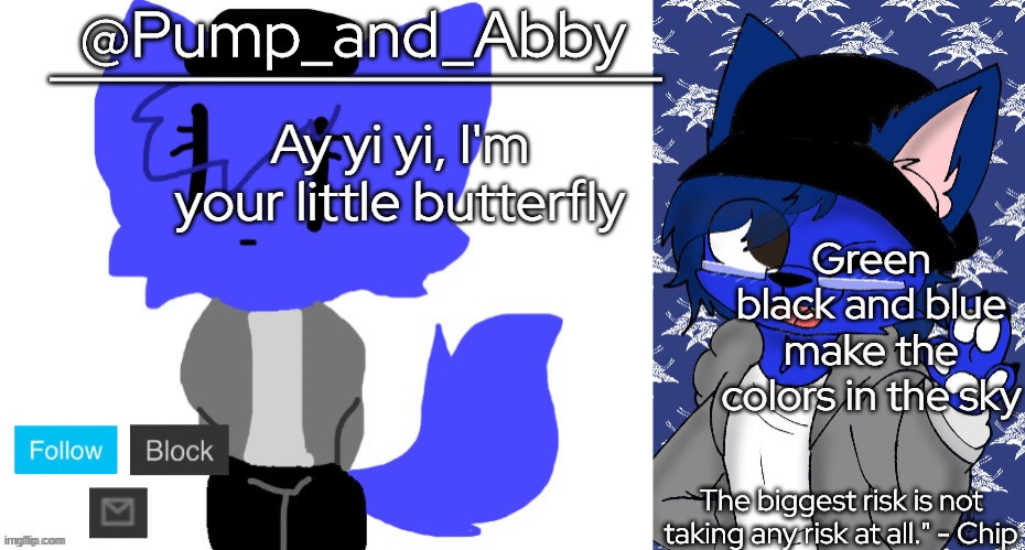 pump and abby | Ay yi yi, I'm your little butterfly; Green black and blue make the colors in the sky | image tagged in pump and abby | made w/ Imgflip meme maker