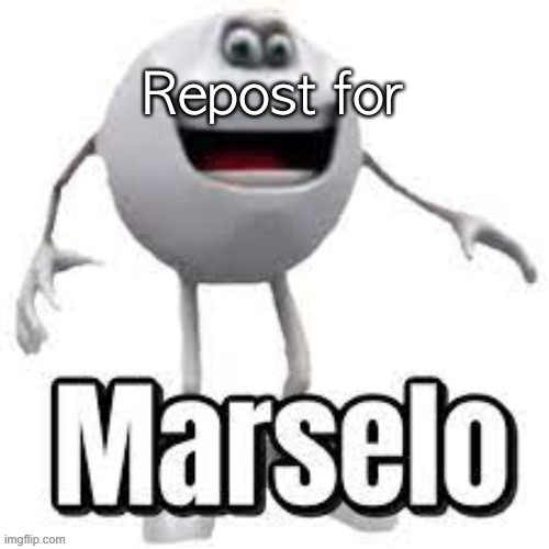 Marselo | Repost for | image tagged in marselo | made w/ Imgflip meme maker