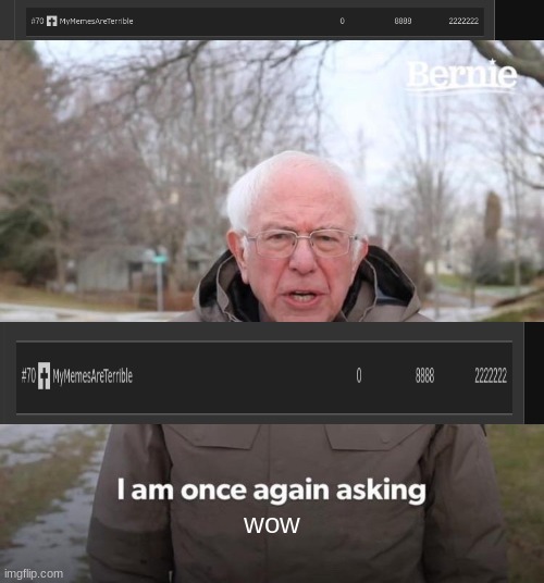 wow | image tagged in memes,bernie i am once again asking for your support | made w/ Imgflip meme maker