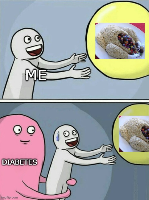 Pure Sugar for Thanksgivng | ME DIABETES | image tagged in memes,running away balloon,sugar,diabetes,me,thanksgiving | made w/ Imgflip meme maker