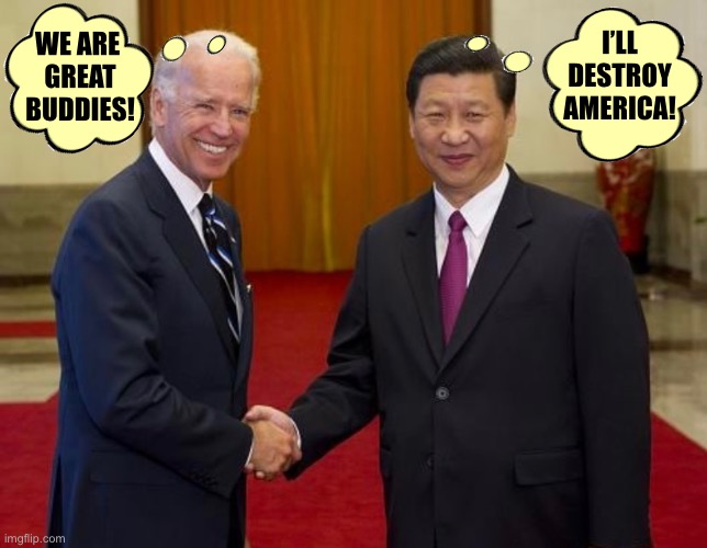 Joe Biden believes America and Communist China are friends. |  I’LL
DESTROY
AMERICA! WE ARE 
GREAT
BUDDIES! | image tagged in joe biden,biden,communist,democrat party,xi jinping,china | made w/ Imgflip meme maker