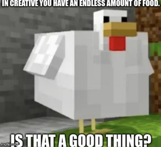 is that a good thing | image tagged in nintendo,minecraft,chicken | made w/ Imgflip meme maker