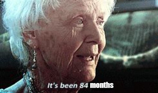 Old lady titanic | months | image tagged in old lady titanic | made w/ Imgflip meme maker