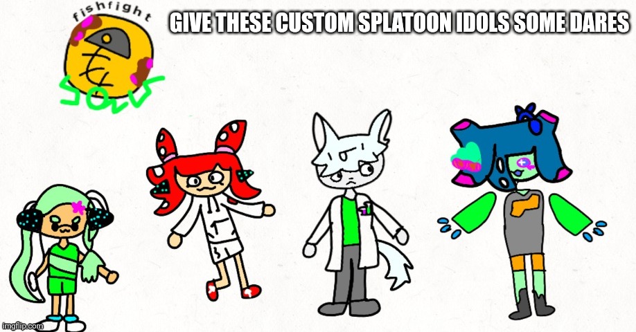 GIVE THESE CUSTOM SPLATOON IDOLS SOME DARES | made w/ Imgflip meme maker