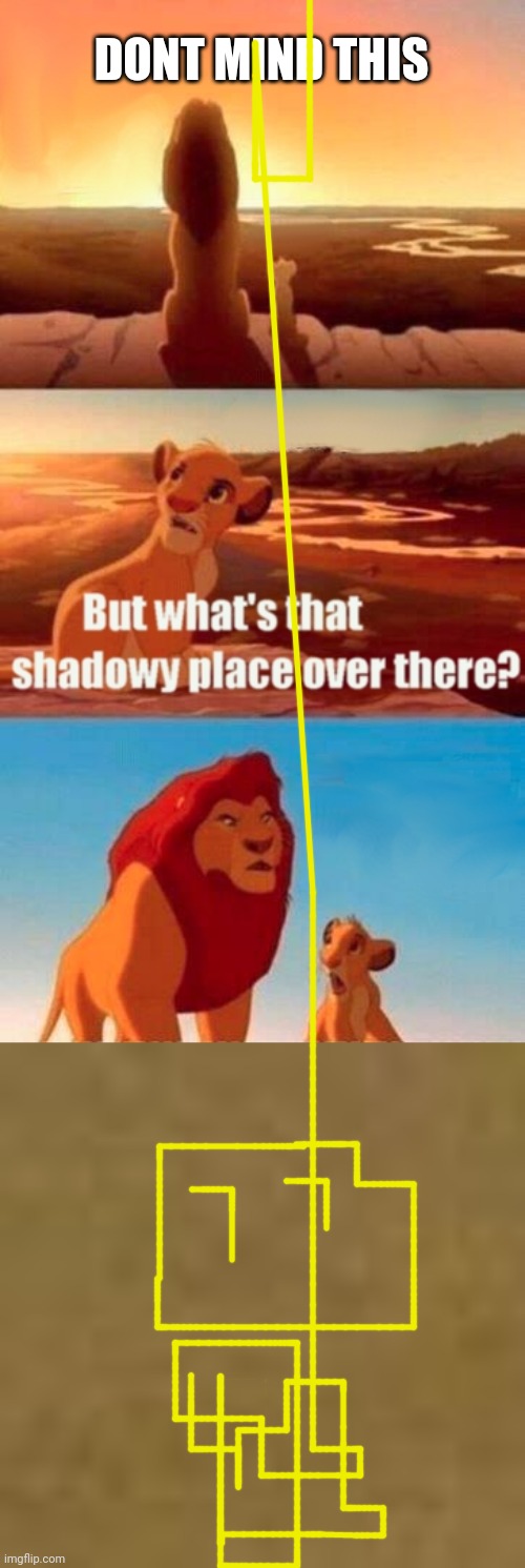 DONT MIND THIS | image tagged in memes,simba shadowy place,grumpy cat happy | made w/ Imgflip meme maker