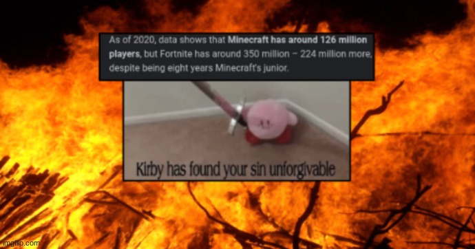 Kirby has found your sin unforgivable | image tagged in kirby,minecraft,fortnite | made w/ Imgflip meme maker