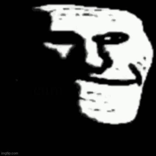 dark trollface | cum | image tagged in dark trollface | made w/ Imgflip meme maker