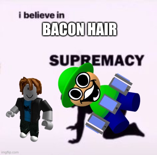 screw slenders | BACON HAIR | image tagged in memes,roblox,dave and bambi | made w/ Imgflip meme maker