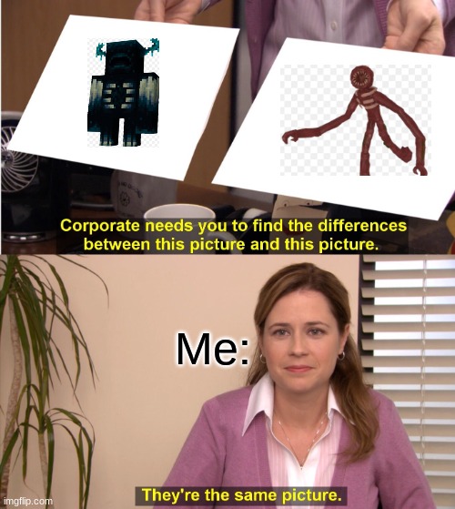 Minecraft warden V.S. Roblox figure | Me: | image tagged in memes,they're the same picture | made w/ Imgflip meme maker