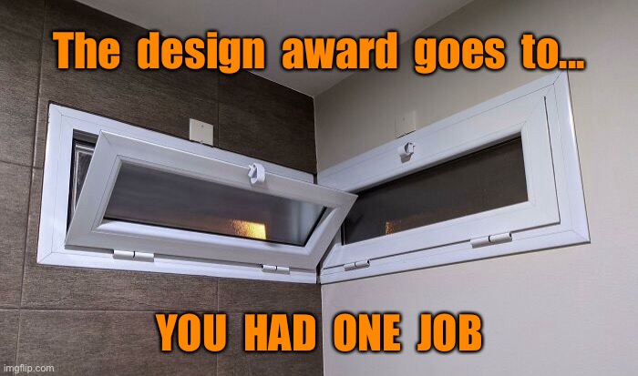 Design award | The  design  award  goes  to... YOU  HAD  ONE  JOB | image tagged in design award,goes to,you had one job,windows | made w/ Imgflip meme maker