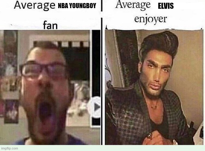 Average *BLANK* Fan VS Average *BLANK* Enjoyer | ELVIS; NBA YOUNGBOY | image tagged in average blank fan vs average blank enjoyer | made w/ Imgflip meme maker