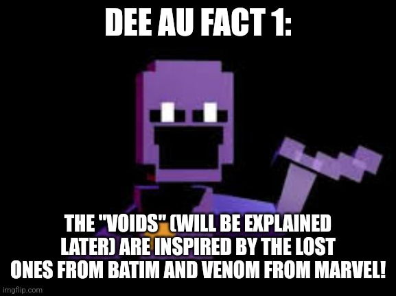Again, talk to me @opalthecat or roblox! | DEE AU FACT 1:; THE "VOIDS" (WILL BE EXPLAINED LATER) ARE INSPIRED BY THE LOST ONES FROM BATIM AND VENOM FROM MARVEL! | image tagged in dave from dsaf | made w/ Imgflip meme maker
