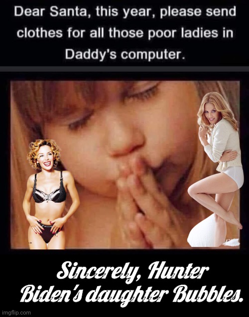 Letter to Santa from Hunter's daughter | Sincerely, Hunter Biden's daughter Bubbles. | image tagged in black box,laptop | made w/ Imgflip meme maker