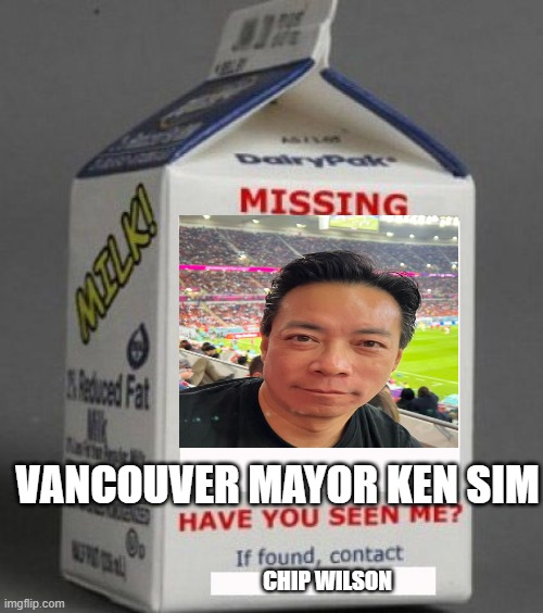 Milk carton | VANCOUVER MAYOR KEN SIM; CHIP WILSON | image tagged in milk carton | made w/ Imgflip meme maker