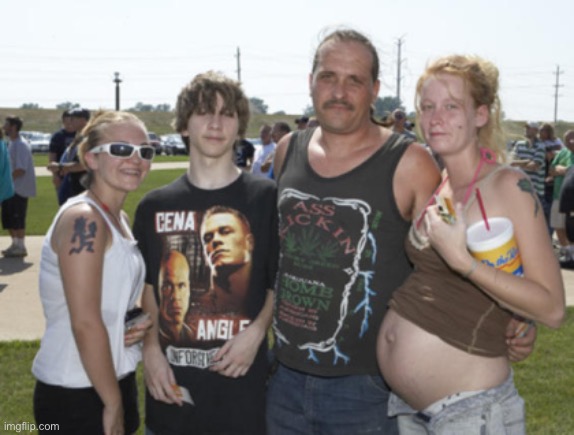 White Trash Family | image tagged in white trash family | made w/ Imgflip meme maker