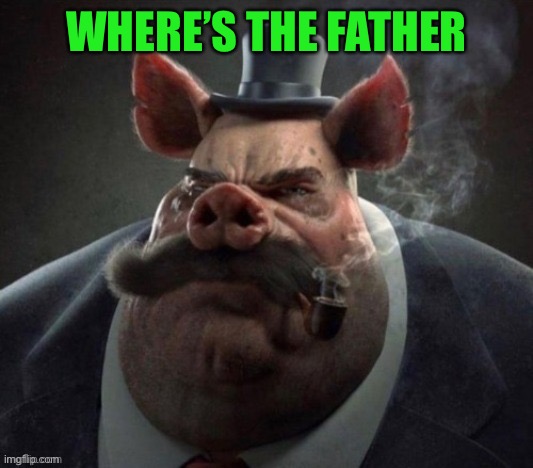 WHERE’S THE FATHER | made w/ Imgflip meme maker