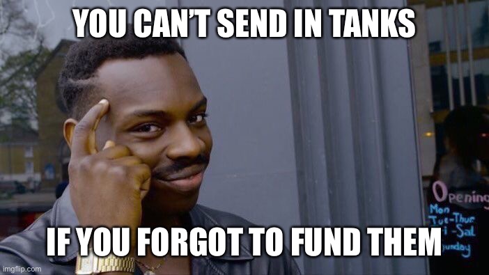 Roll Safe Think About It Meme | YOU CAN’T SEND IN TANKS; IF YOU FORGOT TO FUND THEM | image tagged in memes,roll safe think about it,meanwhile in canada | made w/ Imgflip meme maker