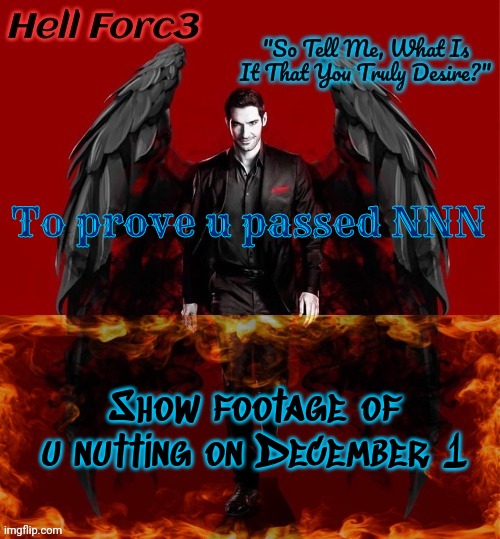 Hell Forc3 Announcement Template | To prove u passed NNN; Show footage of u nutting on December 1 | image tagged in hell forc3 announcement template | made w/ Imgflip meme maker
