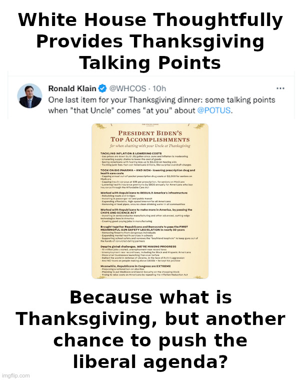 White House Thoughtfully Provides Thanksgiving Talking Points | image tagged in white house,thanksgiving,talking points,joe biden,liberal agenda | made w/ Imgflip meme maker