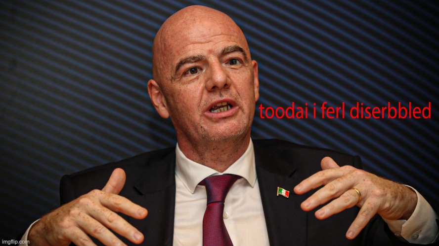 gianni infantino feels disabled today | image tagged in fifa,world cup,gianni infantino,football,qatar,soccer | made w/ Imgflip meme maker