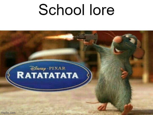 School lore | made w/ Imgflip meme maker