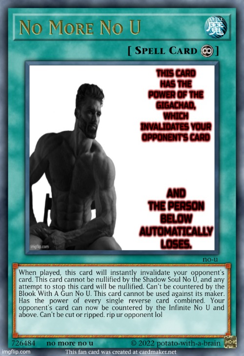 The card to end all cards
(note: read the whole card) | image tagged in no more no u | made w/ Imgflip meme maker