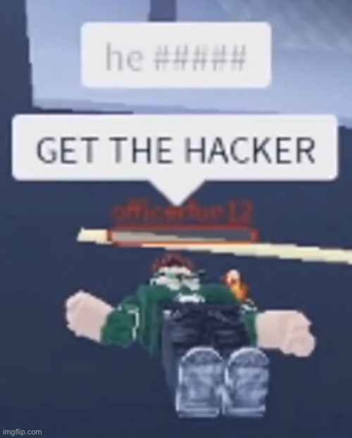 GET THE HACKER | image tagged in roblox,memes,roblox meme,jailbreak,hacker,funny | made w/ Imgflip meme maker