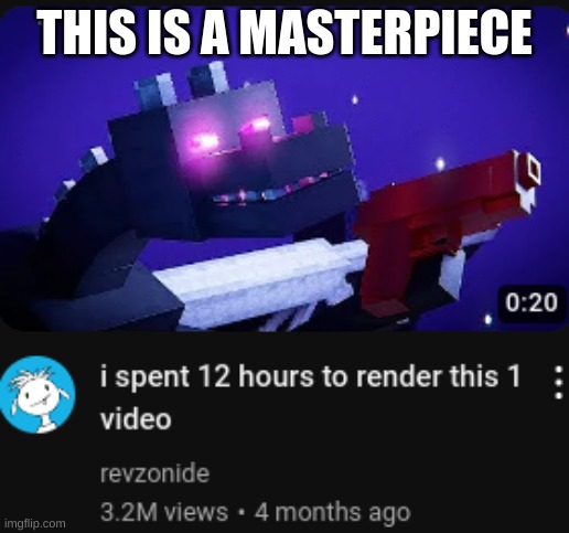 IF you know, you know... | THIS IS A MASTERPIECE | image tagged in minecraft,animation,ms_memer_group | made w/ Imgflip meme maker
