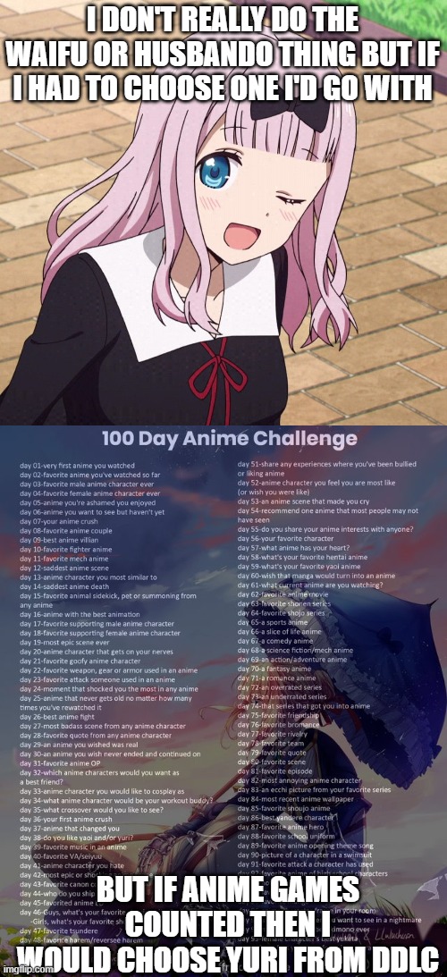 day 7 | I DON'T REALLY DO THE WAIFU OR HUSBANDO THING BUT IF I HAD TO CHOOSE ONE I'D GO WITH; BUT IF ANIME GAMES COUNTED THEN I WOULD CHOOSE YURI FROM DDLC | image tagged in 100 day anime challenge | made w/ Imgflip meme maker