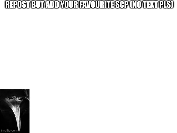 Oh boy oh boy let’s do this | REPOST BUT ADD YOUR FAVOURITE SCP (NO TEXT PLS) | image tagged in oh boy,oh b o y,o h boy,o h b o y | made w/ Imgflip meme maker