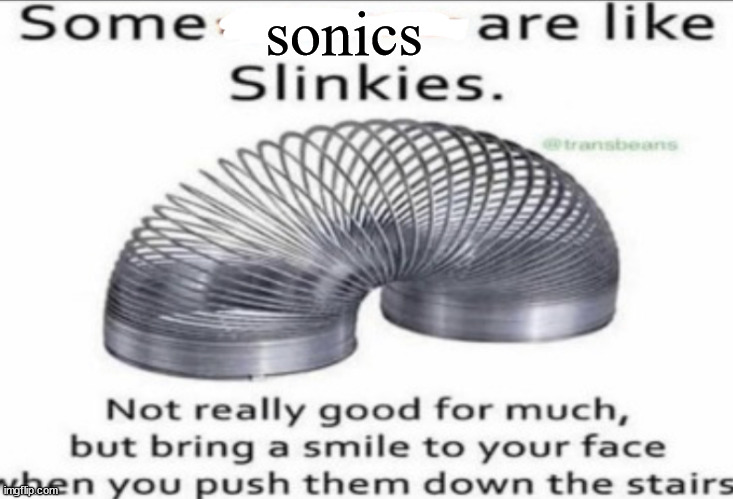 sega | sonics | image tagged in some at like slinkies | made w/ Imgflip meme maker