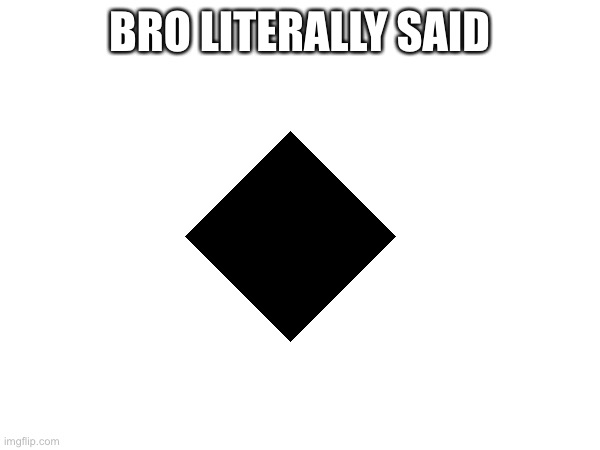 BRO LITERALLY SAID | made w/ Imgflip meme maker