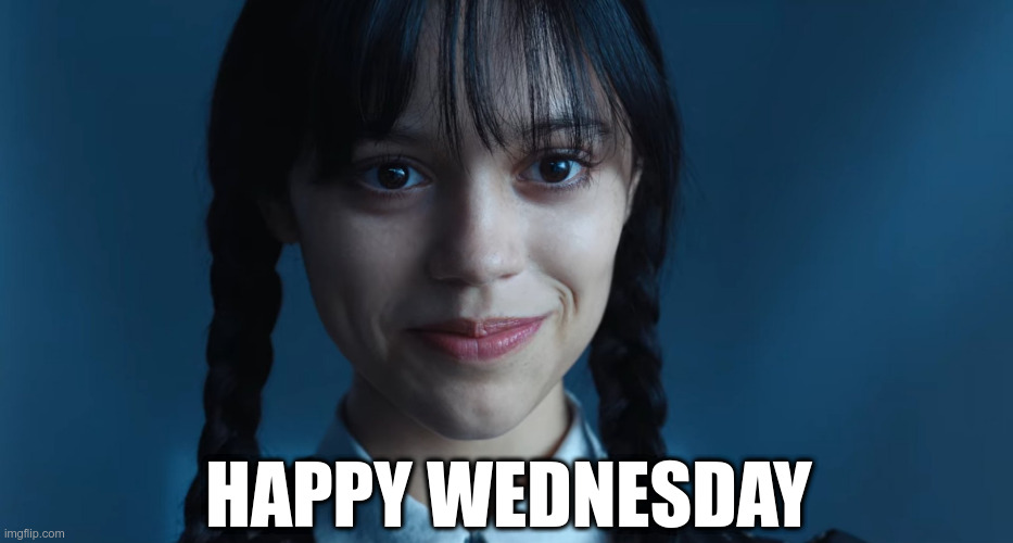 Happy Wednesday | HAPPY WEDNESDAY | image tagged in happy,wednesday | made w/ Imgflip meme maker