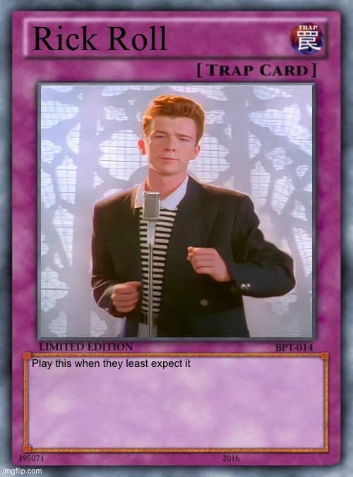 Rick Roll Trap Card |  Rick Roll; Play this when they least expect it | image tagged in rickroll,trap card,yugioh | made w/ Imgflip meme maker