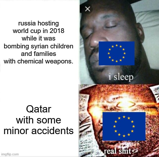 Sleeping Shaq Meme | russia hosting world cup in 2018 while it was bombing syrian children and families with chemical weapons. Qatar with some minor accidents | image tagged in memes,sleeping shaq | made w/ Imgflip meme maker