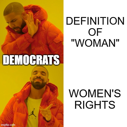 Come On, They're Not Biologists | DEFINITION OF "WOMAN"; DEMOCRATS; WOMEN'S RIGHTS | image tagged in definition of woman,women's rights | made w/ Imgflip meme maker
