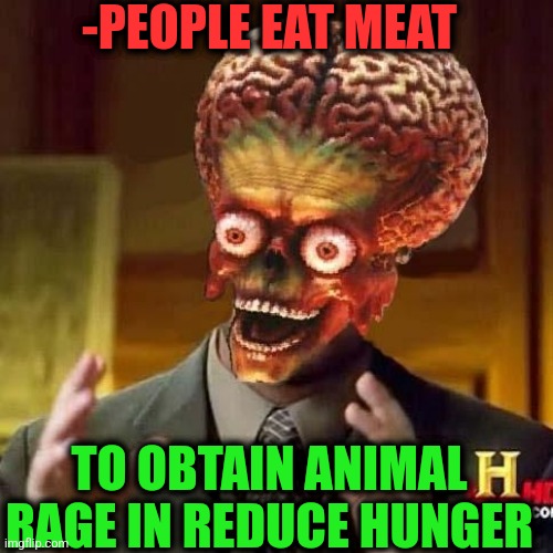 -Some hoof on a dish. |  -PEOPLE EAT MEAT; TO OBTAIN ANIMAL RAGE IN REDUCE HUNGER | image tagged in aliens 6,hunger games,animal crossing,road rage,people of walmart,gone reduced to atoms | made w/ Imgflip meme maker