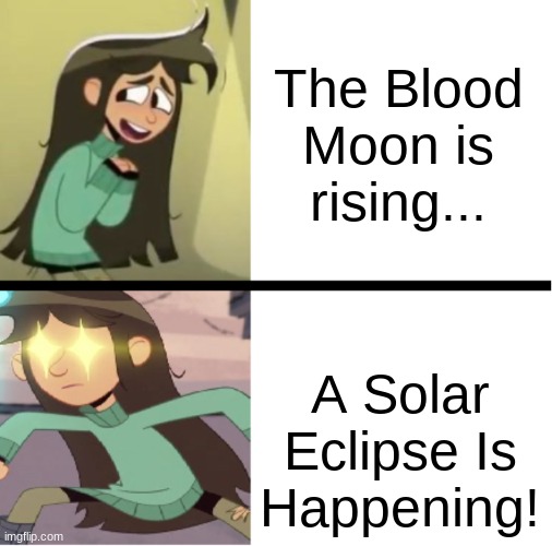 Terraria Event Comparisons | The Blood Moon is rising... A Solar Eclipse Is Happening! | image tagged in don't mess with libby | made w/ Imgflip meme maker