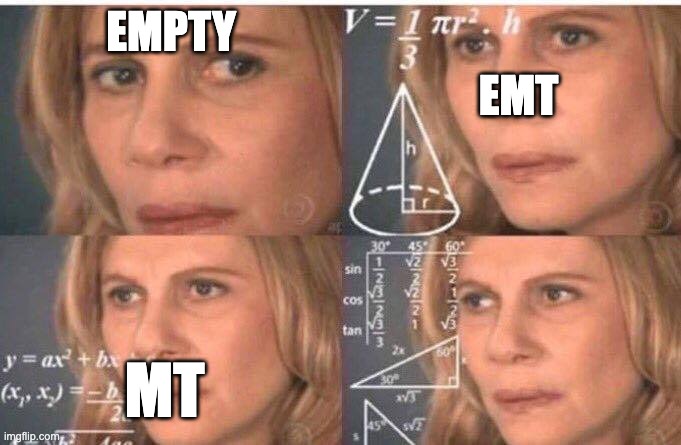 Math lady/Confused lady | EMPTY; EMT; MT | image tagged in math lady/confused lady | made w/ Imgflip meme maker