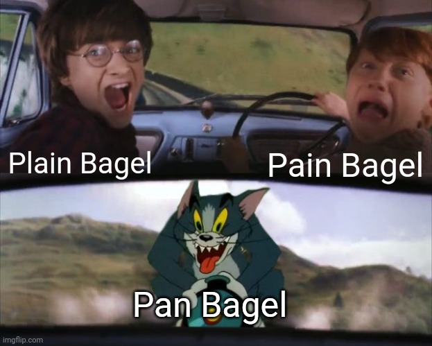 Pain Bagel | Plain Bagel; Pain Bagel; Pan Bagel | image tagged in tom chasing harry and ron weasly,bagel,bagels,memes,comment,comment section | made w/ Imgflip meme maker