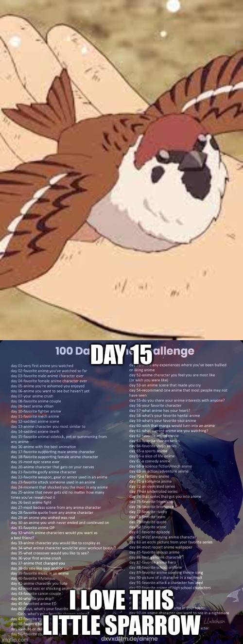 Chuntaro! (Co-owner note: Smol floof!) | DAY 15; I LOVE THIS LITTLE SPARROW | image tagged in 100 day anime challenge | made w/ Imgflip meme maker