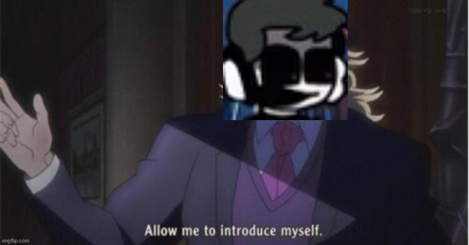 Allow me to introduce myself(jojo) | image tagged in allow me to introduce myself jojo | made w/ Imgflip meme maker