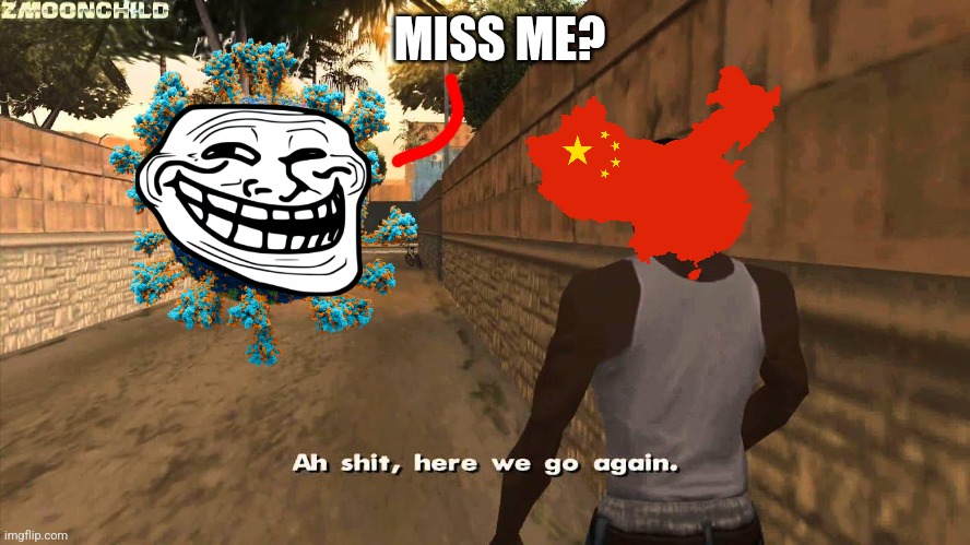 China reported record high C19 infections today, with cities nationwide imposing localised lockdowns, mass testing & other curbs | MISS ME? | image tagged in here we go again,china,coronavirus,covid-19,oh hell no | made w/ Imgflip meme maker