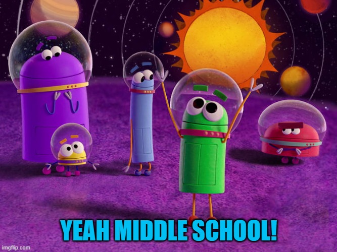YEAH MIDDLE SCHOOL! | made w/ Imgflip meme maker