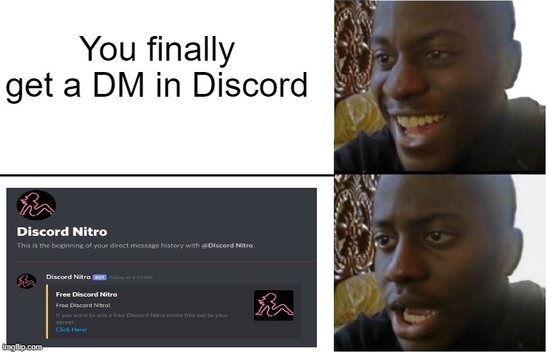 Relatable discord dm | You finally get a DM in Discord | image tagged in disappointed black guy,relatable,discord,nitro scam | made w/ Imgflip meme maker