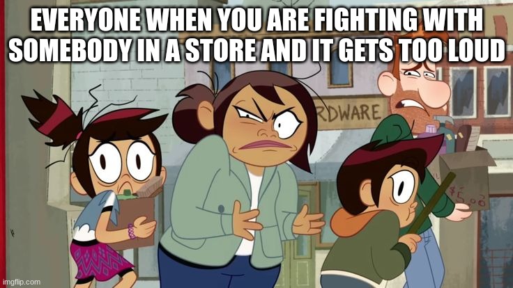 Oh you dead | EVERYONE WHEN YOU ARE FIGHTING WITH SOMEBODY IN A STORE AND IT GETS TOO LOUD | image tagged in triggered molly mcgee's family | made w/ Imgflip meme maker