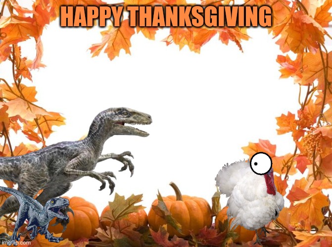 Happy Turkey Day | HAPPY THANKSGIVING | made w/ Imgflip meme maker