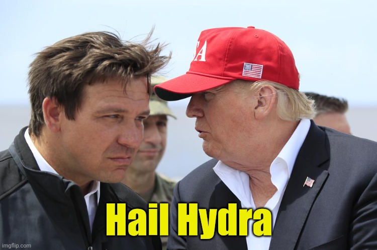 Hail Hydra | Hail Hydra | image tagged in trump and desantis,2024,magaga,funny memes | made w/ Imgflip meme maker